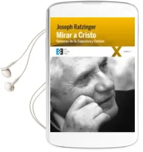Descargar AudioLibro Mirar a Cristo de Joseph (Benedicto Xvi) Ratzinger año 2018