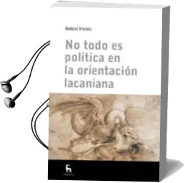 Descargar AudioLibro No Todo es Politica en la Orientacion Lacaniana de Antoni Vicens año 2018