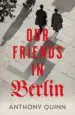 AudioLibro Our Friends in Berlin de Anthony Quinn