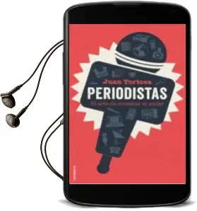 Descargar AudioLibro Periodistas: El Arte de Molestar al Poder de Juan Tortosa año 2018