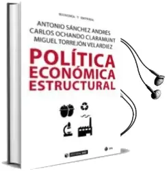 Descargar AudioLibro Politica Economica Estructural de Antonio Ochando Claramunt, Carlos Torrejón Velardiez, Miguel Sánchez Andrés año 2018
