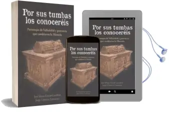 Descargar AudioLibro Por sus Tumbas los Conoceréis: Personajes de Valladolid y Provinc ia que Cambiaron la Historia de Jorge Vijuesca Zamorano año 2018