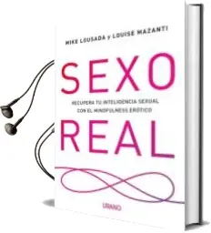 Descargar AudioLibro Sexo Real: Recupera tu Inteligencia Sexual con el Mindfulness Erotico de Mike Lousada año 2018