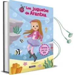 Descargar AudioLibro Sirena por un dia (Los Juguetes de Arantxa) de Maria Jose Sanchez; Arantxa Parreño año 2018