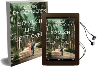 Descargar AudioLibro So Much Life Left Over de Louis De Bernieres año 2018