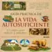 AudioLibro Vida Autosuficiente: Un Clasico para Realistas y Soñadores de John Seymour