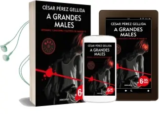 Descargar AudioLibro A Grandes Males (Refranes, Canciones y Rastros de Sangre 3) de Cesar Perez Gellida año 2018