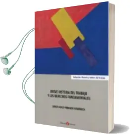 Descargar AudioLibro Breve Historia del Trabajo y los Derechos Fundamentales de Carlos Hugo Preciado Domenech año 2018