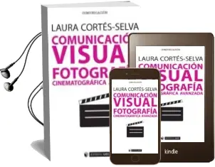 Descargar AudioLibro Comunicacion Visual. Fotografia Cinematografica Avanzada de Laura Cortes Selva año 2018
