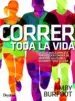 AudioLibro Correr Toda la Vida: La Guia mas Completa para Poder Correr de Manera Saludable Durante Toda la Vida de Amby Burfoot