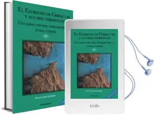 Descargar AudioLibro El Estrecho de Gibraltar y sus dos Corrientes: Una Gran Central Maremotriz y Otras Utopias de Felix Cañada Guerrero año 2018