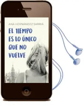 Descargar AudioLibro El Tiempo es lo Unico que no Vuelve de Ana Hernandez Sarria año 2018