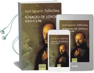 Descargar AudioLibro Ignacio de Loyola, Solo y a pie de Jose Ignacio Tellechea año 2018