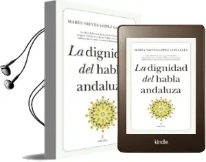Descargar AudioLibro La Dignidad del Habla Andaluza de Maria Nieves Lopez Gonzalez año 2018