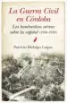 AudioLibro La Guerra Civil de Cordoba: Los Bombardeos Aereos Sobre la Capital (1936-1939) de Patricio Hidalgo Luque