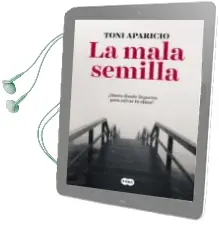 Descargar AudioLibro La Mala Semilla de Toni Aparicio año 2018