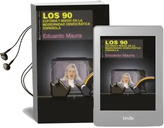 Descargar AudioLibro Los 90: Euforia y Miedo en la Modernidad Democratica Española de Eduardo Maura año 2018