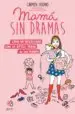 AudioLibro Mama sin Dramas: Como no Desesperar con la Dificil Tarea de ser Madre de Carmen Osorio