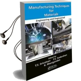 Descargar AudioLibro Manufacturing Techniques for Materials: Engineering and Engineered de T.S. Srivatsan año 2018