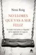 AudioLibro No Llores que vas a ser Feliz: El Trafico de Bebes en España: De la Represion al Negocio (1936-1966) de Neus Roig