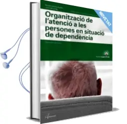Descargar AudioLibro Organizacio de l Atencio a les Persones en Situacio de Dependencia (Catala) de Montserrat Sorribas año 2018