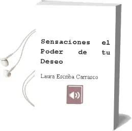 Descargar AudioLibro Sensaciones: El Poder de tu Deseo de Laura Escriba Carrasco año 2018