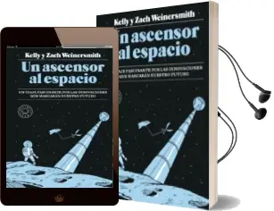 Descargar AudioLibro Un Ascensor al Espacio: Un Viaje Fascinante por las Innovaciones que Marcaran Nuestro Futuro de Kelly Weinersmith año 2018