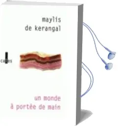 Descargar AudioLibro Un Monde à Portée de Main de Maylis De Kerangal año 2018