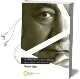 Descargar AudioLibro Un Viaje Hacia el Pais Invisible: Sufismo, Erotismo y la Busqueda del yo de Dionisio Cañas año 2018