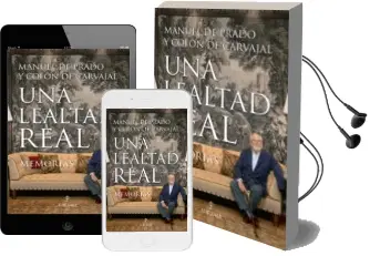 Descargar AudioLibro Una Lealtad Real. Memorias de Manuel De Prado Y Colon De Carvajal año 2018