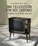 AudioLibro Una Television con dos Cadenas: La Programacion en España (1956 - 1990) de Julio Montero