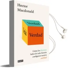 Descargar AudioLibro Verdad: Cómo los Distintos Lados de Cada Historia Configuran Nues tra Realidad de Hector Macdonald año 2018