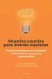 AudioLibro Vitamina Creativa para Mentes Inquietas de Juan Pastor Bustamante; Violeta Gonzalez Bermudez