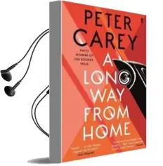Descargar AudioLibro A Long way From Home de Peter Carey año 2018