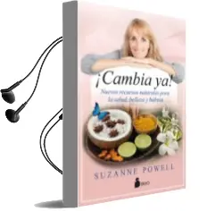 Descargar AudioLibro ¡Cambia Ya!: Nuevos Recursos Naturales para la Salud, Belleza y Habitat de Suzanne Powell año 2018