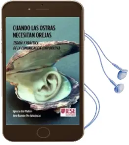 Descargar AudioLibro Cuando las Ostras Necesitan Orejas. Teoria y Practica de la Comunicacion Corporativa de José Ramón Bel Mallén, José Ignacio Pin Arboledas año 2018