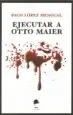 AudioLibro Ejecutar a Otto Maier de Paco Lopez Mengual