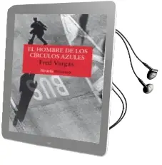Descargar AudioLibro El Hombre de los Circulos Azules (Comisario Adamsberg 1) de Fred Vargas año 2018