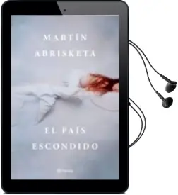 Descargar AudioLibro El Pais Escondido de Martin Abrisketa año 2018