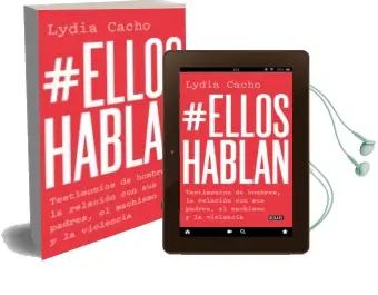Descargar AudioLibro #Elloshablan: Testimonios de Hombres, la Relacion con sus Padres, el Machismo y la Violencia de Lydia Cacho año 2018