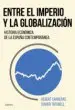 AudioLibro Entre el Imperio y la Globalizacion: Historia Economica de la España Contemporanea de Xavier Tafunell