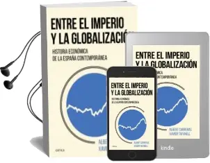 Descargar AudioLibro Entre el Imperio y la Globalizacion: Historia Economica de la España Contemporanea de Xavier Tafunell año 2018