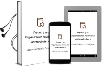Descargar AudioLibro España y su Organización Territorial Antecedentes, s de Lucrecio Rebollo Delgado año 2018