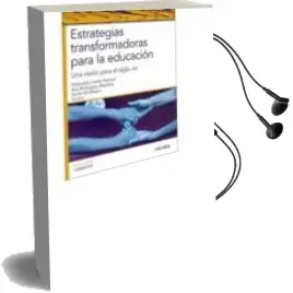 Descargar AudioLibro Estrategias Transformadoras para la Educacion: Una Vision para el Siglo xxi de Alejandra Cortes Pascual; Ana Rodriguez Martinez año 2018