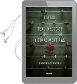 Descargar AudioLibro Futbol, Sexo, Negocios y Otras Mentiras de Ramon Rocamora año 2018