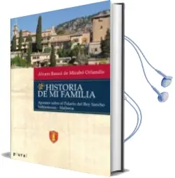 Descargar AudioLibro Historia de mi Familia: Apuntes Sobre el Palacio del rey Sancho de Alvaro Bauza De Mirabo Orlandis año 2018