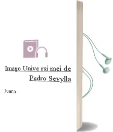 Descargar AudioLibro Imago Unive rsi mei de Pedro Sevylla De Juana año 2018