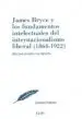 AudioLibro James Bryce y los Fundamentos Intelectuales del Internacionalismo Liberal (1864-1922) de Héctor Domínguez Benito