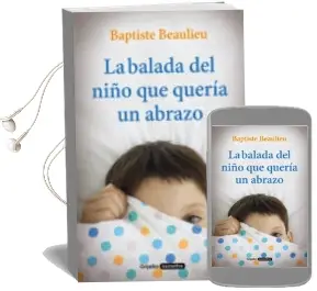 Descargar AudioLibro La Balada del Niño que Quería un Abrazo de Baptiste Beaulieu año 2018