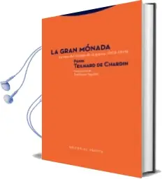 Descargar AudioLibro La Gran Monada: Escritos del Tiempo de la Guerra (1918-1919) de Pierre Teilhard De Chardin año 2018